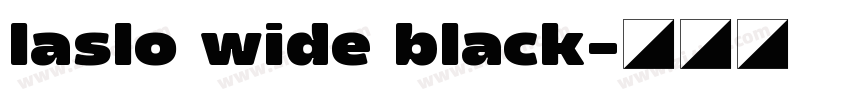 laslo wide black字体转换 laslo wide black字体转换